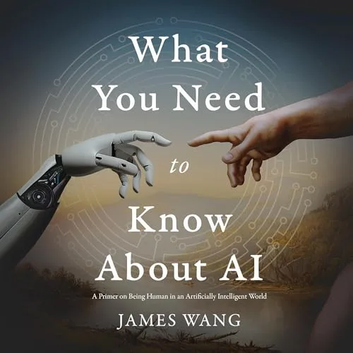 What You Need to Know About AI By James Wang